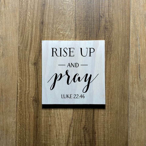 Rise Up and Pray Wood Sign