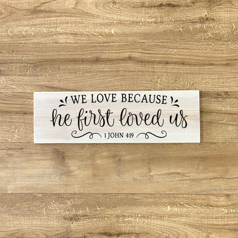 We Love Because He Loved First Wood Sign