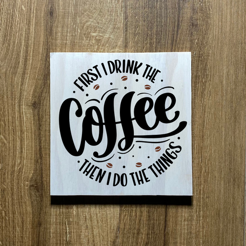 First I Drink Coffee Then I Do the Things Wood Sign FB Marketplace